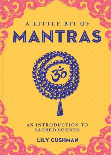 Little Bit of Mantras, A: An Introduction to Sacred Sounds