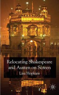 Cover image for Relocating Shakespeare and Austen on Screen
