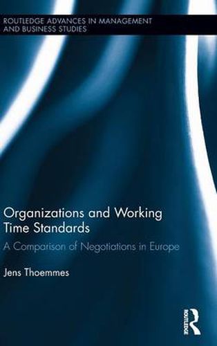 Cover image for Organizations and Working Time Standards: A Comparison of Negotiations in Europe