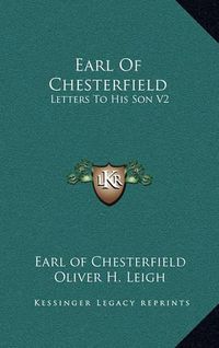 Cover image for Earl of Chesterfield: Letters to His Son V2