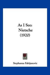 Cover image for As I See: Nietsche (1920)