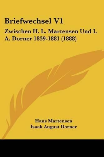 Cover image for Briefwechsel V1: Zwischen H. L. Martensen Und I. A. Dorner 1839-1881 (1888)