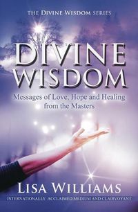 Cover image for Divine Wisdom: Messages of Love, Hope and Healing from the Masters