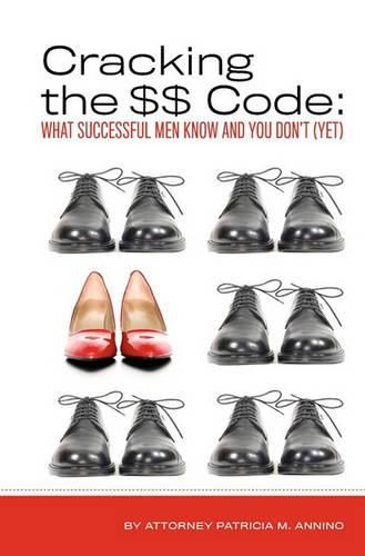 Cover image for Cracking the $$ Code: What Successful Men Know And You Don't (Yet)