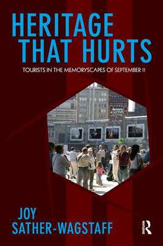 Cover image for Heritage That Hurts: Tourists in the Memoryscapes of September 11