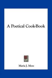 Cover image for A Poetical Cook-Book