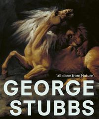 Cover image for George Stubbs: 'All Done from Nature