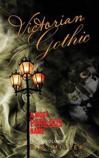 Cover image for Victorian Gothic: Volume 2: A Most Perilous Name