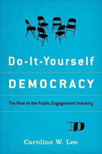 Cover image for Do-It-Yourself Democracy: The Rise of the Public Engagement Industry