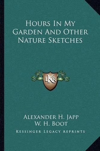 Hours in My Garden and Other Nature Sketches