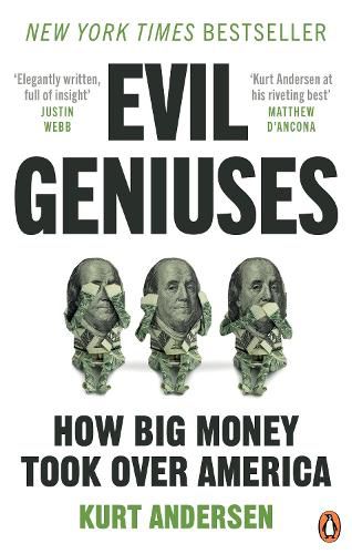 Cover image for Evil Geniuses: The Unmaking of America - A Recent History