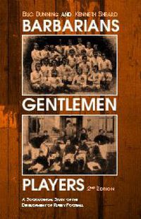 Cover image for Barbarians, Gentlemen and Players: A Sociological Study of the Development of Rugby Football