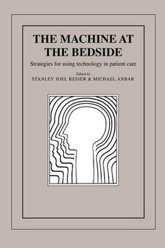 Cover image for The Machine at the Bedside: Strategies for Using Technology in Patient Care