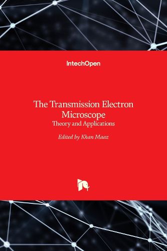 Cover image for The Transmission Electron Microscope: Theory and Applications