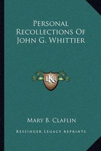 Cover image for Personal Recollections of John G. Whittier