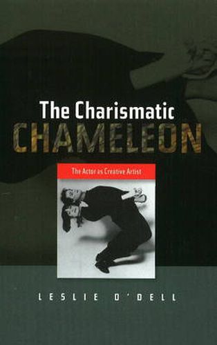 Charismatic Chameleon: The Actor as Creative Artist