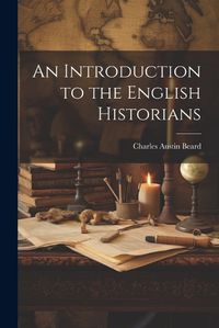 Cover image for An Introduction to the English Historians