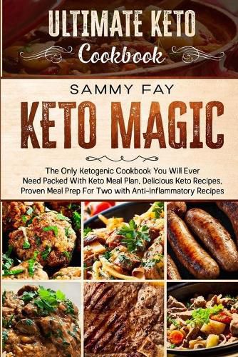 Cover image for Ultimate Keto Cookbook: KETO MAGIC - The Only Ketogenic Cookbook You Will Ever Need Packed With Keto Meal Plan, Delicious Keto Recipes, Proven Meal Prep For Two with Anti-Inflammatory Recipes