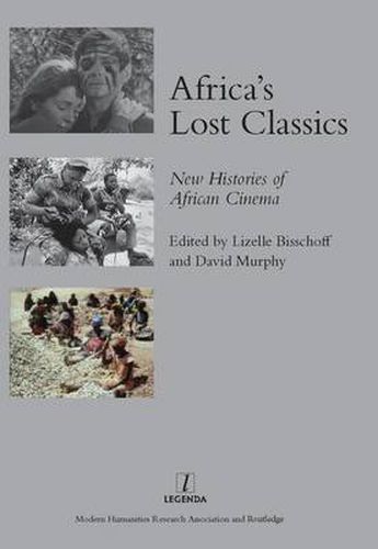 Cover image for Africa's Lost Classics: New Histories of African Cinema