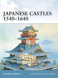 Cover image for Japanese Castles 1540-1640