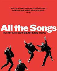 Cover image for All The Songs: The Story Behind Every Beatles Release