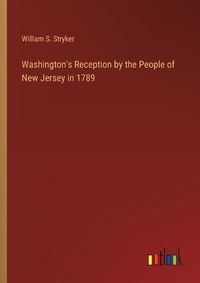 Cover image for Washington's Reception by the People of New Jersey in 1789