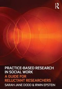 Cover image for Practice-Based Research in Social Work: A Guide for Reluctant Researchers
