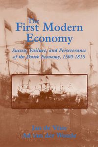 Cover image for The First Modern Economy: Success, Failure, and Perseverance of the Dutch Economy, 1500-1815