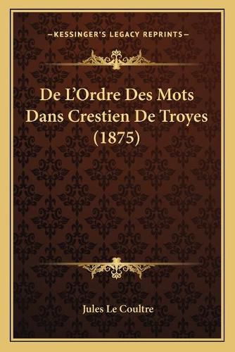 de L'Ordre Des Mots Dans Crestien de Troyes (1875)