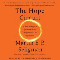 Cover image for The Hope Circuit Lib/E: A Psychologist's Journey from Helplessness to Optimism