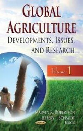 Cover image for Global Agriculture: Developments, Issues & Research -- Volume 1