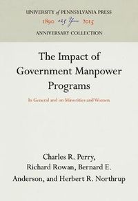 Cover image for The Impact of Government Manpower Programs: In General and on Minorities and Women