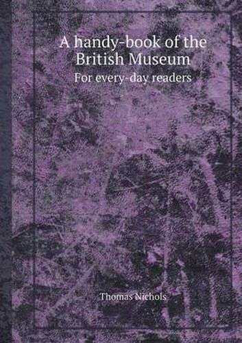 Cover image for A Handy-Book of the British Museum for Every-Day Readers