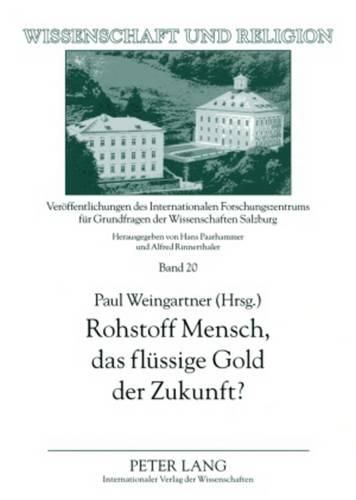 Rohstoff Mensch, Das Fluessige Gold Der Zukunft?: Ist Ethik Privatisierbar?