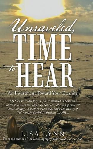 Cover image for Unraveled, Time to Hear: An Investment Toward Your Eternity