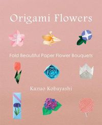 Cover image for Origami Flowers: Fold Beautiful Paper Flower Bouquets