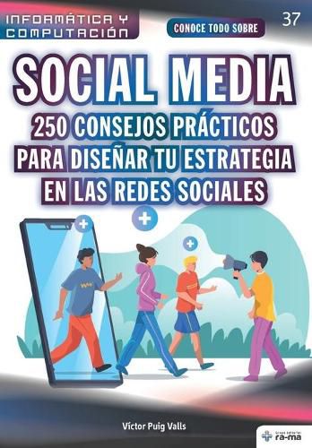 Cover image for Conoce todo sobre Social Media. 250 consejos practicos para disenar tu estrategia en las redes sociales