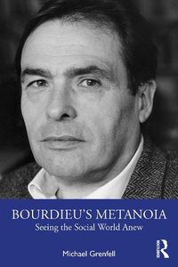 Cover image for Bourdieu's Metanoia: Seeing the Social World Anew