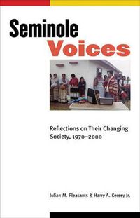 Cover image for Seminole Voices: Reflections on Their Changing Society, 1970-2000