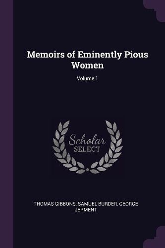 Cover image for Memoirs of Eminently Pious Women; Volume 1
