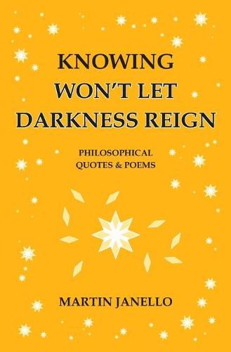 Cover image for Knowing Won't Let Darkness Reign: Philosophical Quotes & Poems