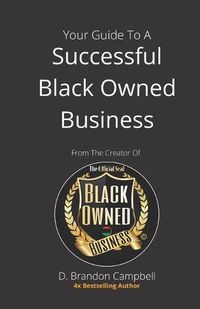 Cover image for Your Guide To A Successful Black Owned Business: from The Creator Of The Official Seal of Black Owned Businesses