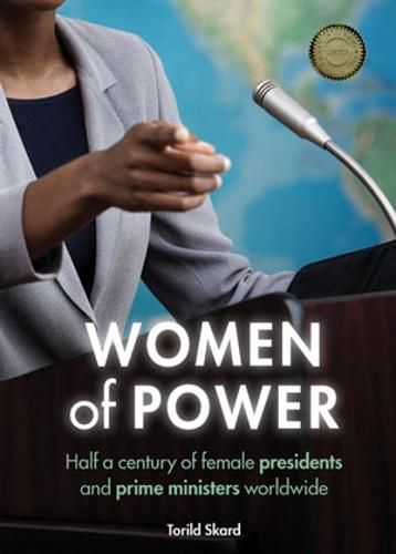 Cover image for Women of Power: Half a Century of Female Presidents and Prime Ministers Worldwide