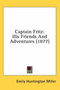 Cover image for Captain Fritz: His Friends and Adventures (1877)