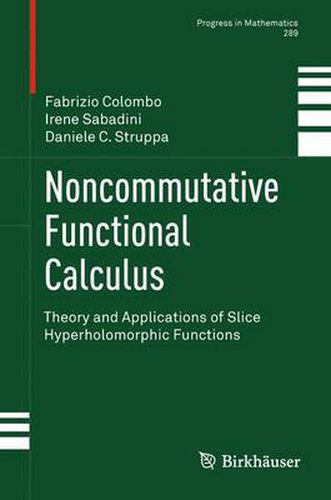 Cover image for Noncommutative Functional Calculus: Theory and Applications of Slice Hyperholomorphic Functions