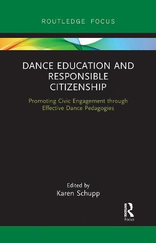 Cover image for Dance Education and Responsible Citizenship: Promoting Civic Engagement through Effective Dance Pedagogies