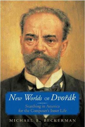 Cover image for New Worlds of Dvorak: Searching in America for the Composer's Inner Life