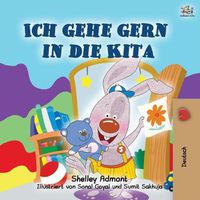 Cover image for I Love to Go to Daycare (German Children's Book)