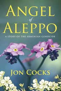 Cover image for Angel of Aleppo: A Story of the Armenian Genocide