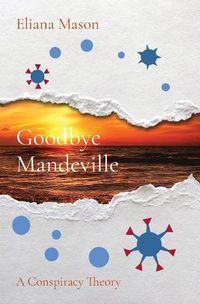 Cover image for Goodbye Mandeville: A Conspiracy Theory